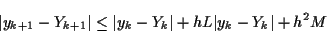 \begin{displaymath}
\vert y_{k+1}-Y_{k+1}\vert \leq
\vert y_k - Y_k\vert + h L \vert y_k-Y_k\vert +h^2 M
\end{displaymath}