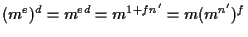 $(m^e)^d = m^{ ed } = m^{1+ f n'} = m (m^{n'})^f$
